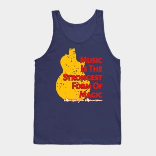 Music Is The Strongest Form Of Magic Tank Top